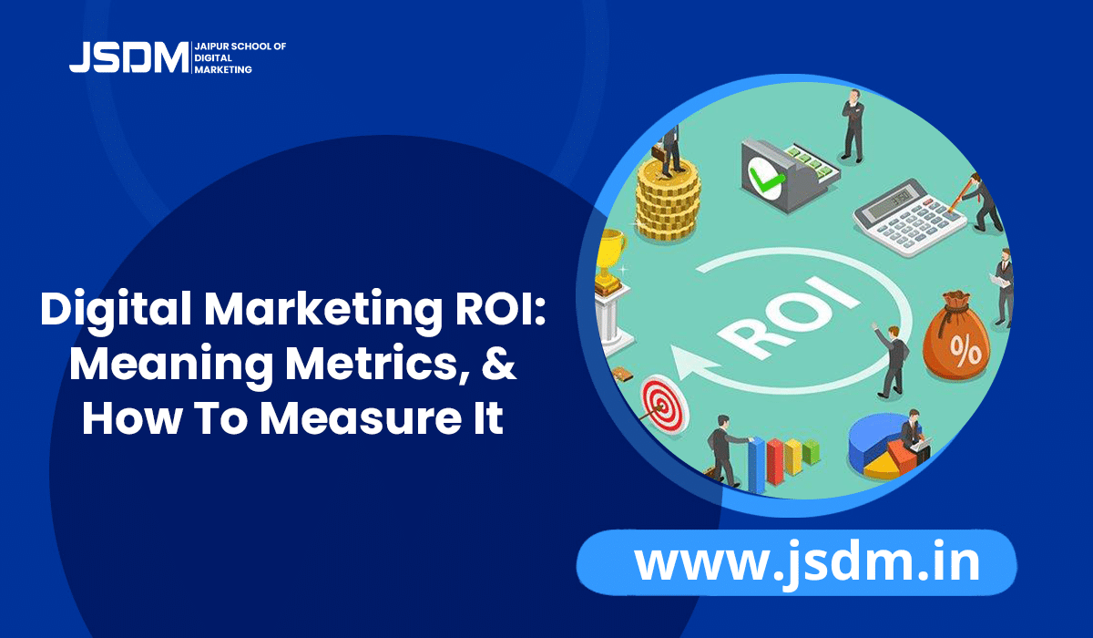 Digital Marketing ROI Meaning, Metrics, & How to Measure It