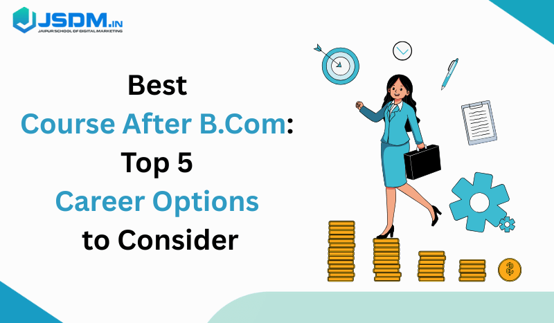 Best Course After B.Com Top 5 Career Options to Consider