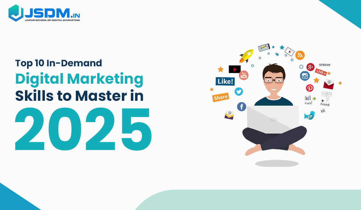 Top 10 In-Demand Digital Marketing Skills to Master in 2025